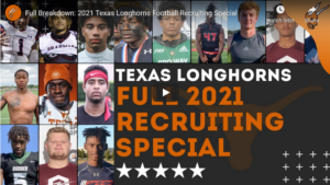 Complete Texas Longhorns 2021 Recruiting Breakdown